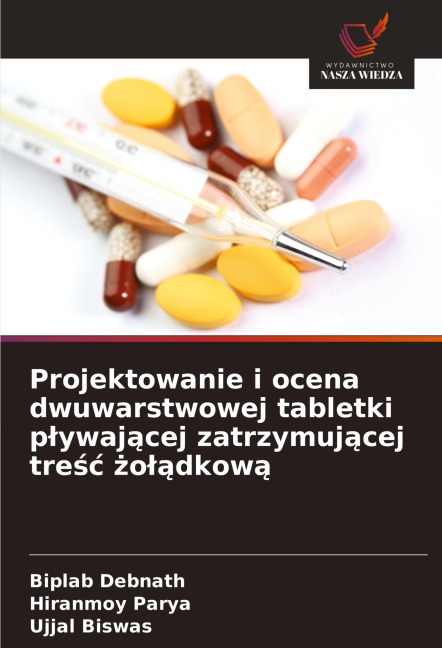 Projektowanie i ocena dwuwarstwowej tabletki p¿ywaj¿cej zatrzymuj¿cej tre¿¿ ¿o¿¿dkow¿ - Biplab Debnath, Hiranmoy Parya, Ujjal Biswas