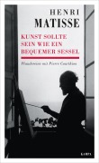 Cover-Bild zum Titel 'Kunst sollte sein wie ein bequemer Sessel' von 'Henri Matisse, Pierre Courthion'