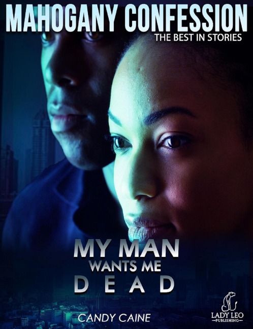 My Man Wants Me Dead (Mahogany Confession) #5 - Candy Caine