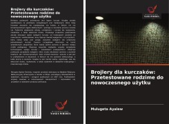 Cover-Bild zum Titel 'Brojlery dla kurczaków: Przetestowane rodzime do nowoczesnego u¿ytku' von 'Mulugeta Ayalew'