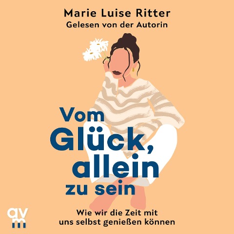Vom Glück, allein zu sein - Marie Luise Ritter