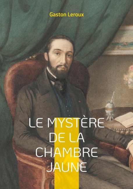 Le Mystère de la chambre jaune - Gaston Leroux