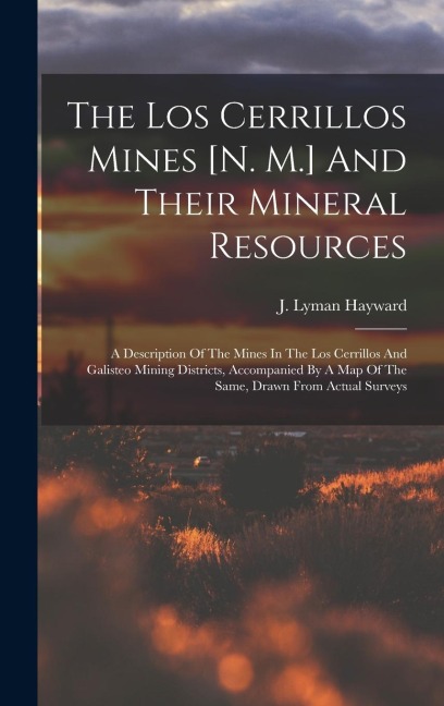 The Los Cerrillos Mines [n. M.] And Their Mineral Resources - J Lyman Hayward
