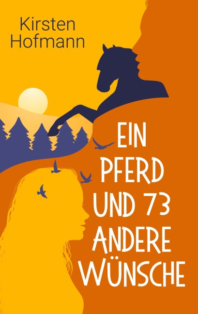 Ein Pferd und 73 andere Wünsche - Kirsten Hofmann