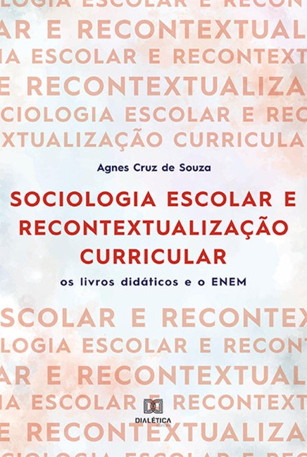 Sociologia escolar e recontextualização curricular - Agnes Cruz de Souza