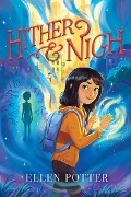 Cover-Bild zum Titel 'Hither & Nigh' von 'Ellen Potter'