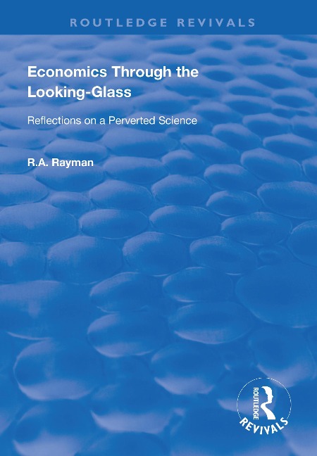 Economics Through the Looking-Glass - R. A. Rayman