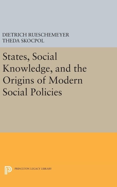 States, Social Knowledge, and the Origins of Modern Social Policies - 