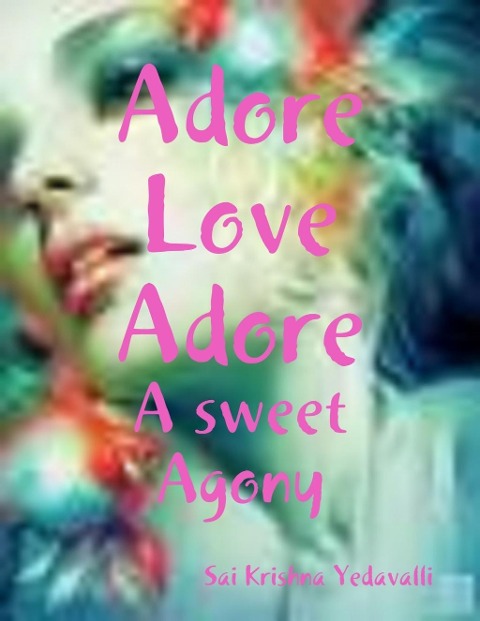 Adore Love Adore - Sai Krishna Yedavalli