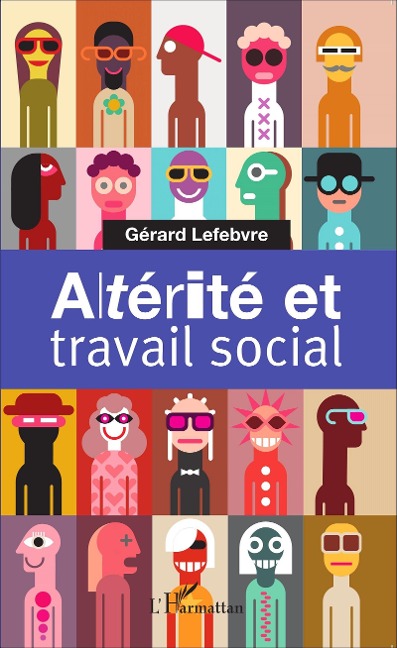 Alterite et travail social - Gerard Lefebvre Gerard Lefebvre