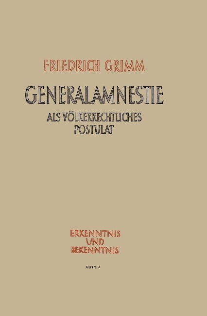 Generalamnestie als völkerrechtliches Postulat - Friedrich Grimm