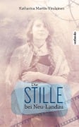 Cover-Bild zum Titel 'Die Stille bei Neu-Landau' von 'Katharina Martin-Virolainen'