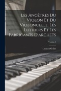 Cover-Bild zum Titel 'Les Ancêtres Du Violon Et Du Violoncelle, Les Luthiers Et Les Fabricants D'archets; Volume 2' von 'Laurent Grillet'