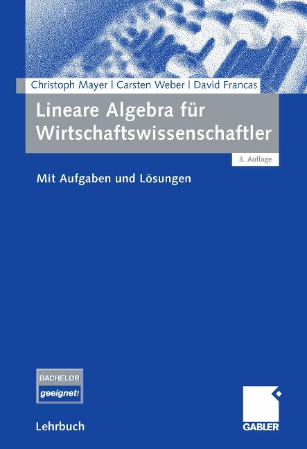 Lineare Algebra für Wirtschaftswissenschaftler - Christoph Mayer, Carsten Weber, David Francas