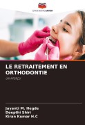 Cover-Bild zum Titel 'LE RETRAITEMENT EN ORTHODONTIE' von 'Jayanti M. Hegde, Deepthi Shiri, Kiran Kumar H. C'