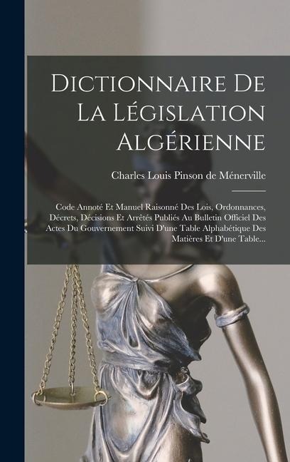 Dictionnaire De La Législation Algérienne - 