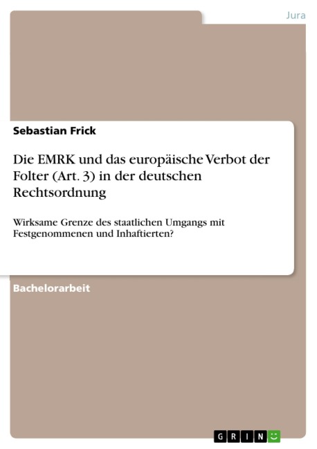 Die EMRK und das europäische Verbot der Folter (Art. 3) in der deutschen Rechtsordnung - Sebastian Frick
