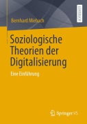 Cover-Bild zum Titel 'Soziologische Theorien der Digitalisierung' von 'Bernhard Miebach'