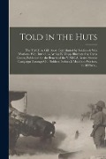 Told in the Huts; the Y.M.C.A. Gift Book, Contributed by Soldiers & War Workers. With Introd. by Arthur K. Yapp. Illustrated by Cyrus Cuneo, Published - Anonymous