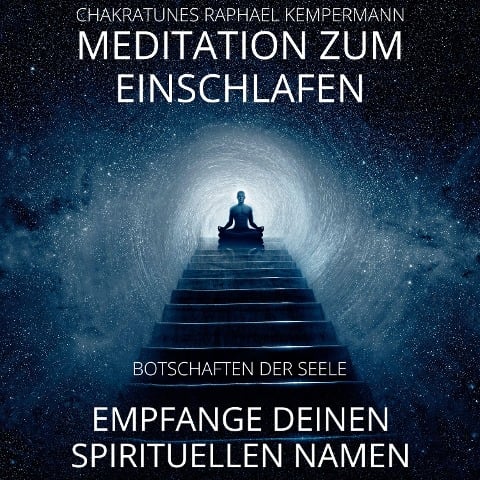 Meditation zum Einschlafen - Empfange deinen spirituellen Namen - Raphael Kempermann, Chakratunes