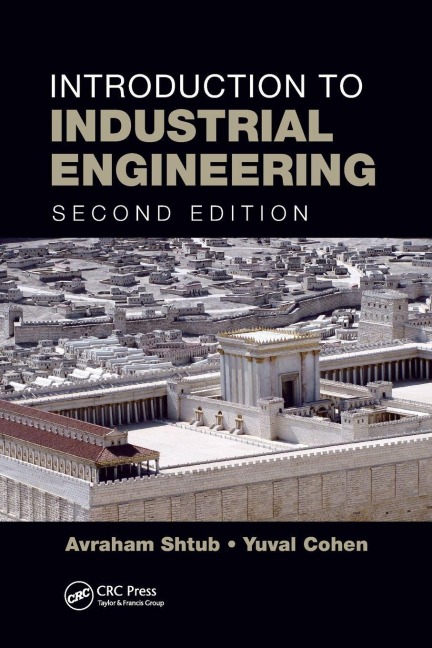 Introduction to Industrial Engineering - Avraham Shtub, Yuval Cohen
