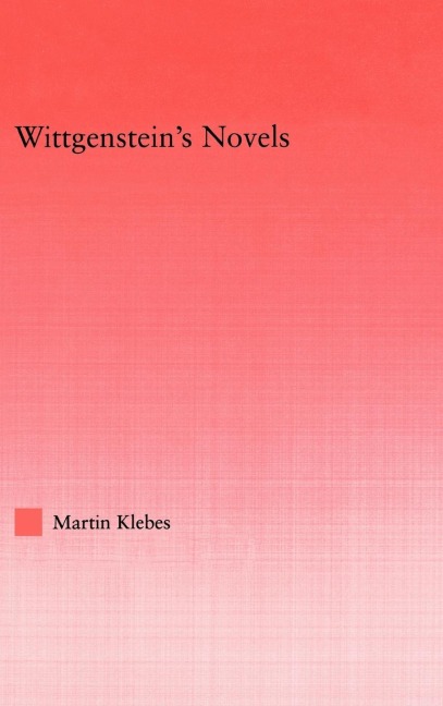 Wittgenstein's Novels - Martin Klebes