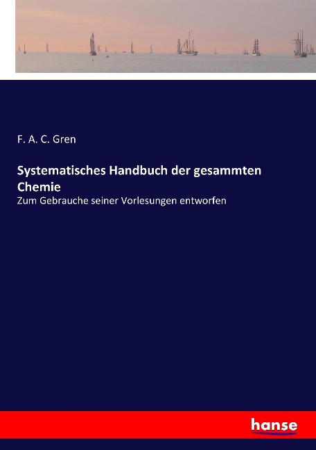 Systematisches Handbuch der gesammten Chemie - F. A. C. Gren