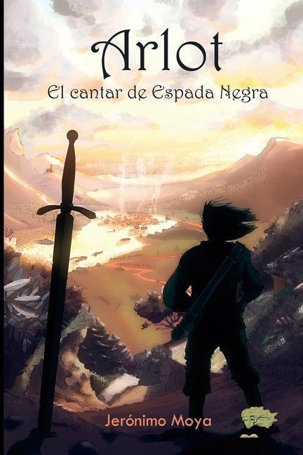 Arlot: El cantar de Espada Negra - Jerónimo Moya