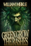 Cover-Bild zum Titel 'Green Grow The Rashes' von 'William Meikle'