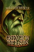 Cover-Bild zum Titel 'Green Grow The Rashes' von 'William Meikle'