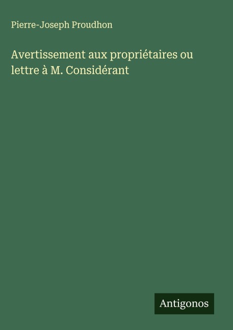 Avertissement aux propriétaires ou lettre à M. Considérant - Pierre-Joseph Proudhon