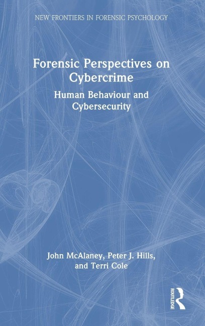 Forensic Perspectives on Cybercrime - John Mcalaney, Terri Cole, Peter J. Hills
