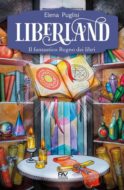 Liberland. Il fantastico Regno dei libri - Elena Puglisi