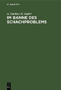 Cover-Bild zum Titel 'Im Banne des Schachproblems' von 'A. Kraemer, E. Zepler'