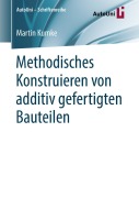 Cover-Bild zum Titel 'Methodisches Konstruieren von additiv gefertigten Bauteilen' von 'Martin Kumke'