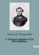 Cover-Bild zum Titel 'L'Ancien régime et la Révolution' von 'Alexis De Tocqueville'