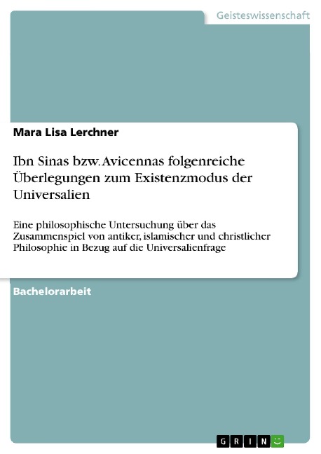 Ibn Sinas bzw. Avicennas folgenreiche Überlegungen zum Existenzmodus der Universalien - Mara Lisa Lerchner