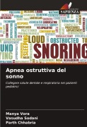 Cover-Bild zum Titel 'Apnea ostruttiva del sonno' von 'Manya Vora, Vasudha Sodani, Parth Chhabria'
