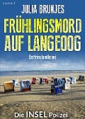 Frühlingsmord auf Langeoog. Ostfrieslandkrimi - Julia Brunjes