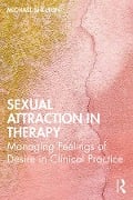 Cover-Bild zum Titel 'Sexual Attraction in Therapy' von 'Michael Shelton'