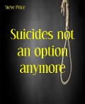 Cover-Bild zum Titel 'Suicides not an option anymore' von 'Steve Price'
