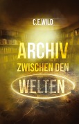 Cover-Bild zum Titel 'Archiv zwischen den Welten' von 'Christoph Elias Wild'