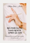Cover-Bild zum Titel 'Réussir sa vie sans Rolex après 50 ans' von 'Maja. Elise Jasor'
