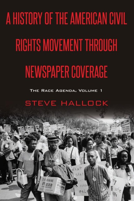 A History of the American Civil Rights Movement Through Newspaper Coverage - Steve Hallock
