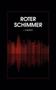 Cover-Bild zum Titel 'Roter Schimmer' von 'J. Friedrich'