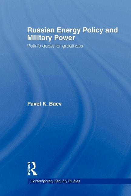 Russian Energy Policy and Military Power - Pavel K. Baev