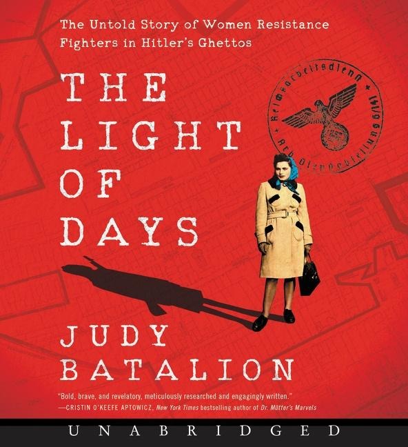 The Light of Days CD: The Untold Story of Women Resistance Fighters in Hitler's Ghettos - Judy Batalion