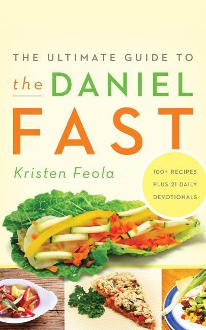 ULTIMATE GUIDE TO THE DANIEL FAST - 