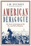 Cover-Bild zum Titel 'American Demagogue' von 'J. D Dickey'