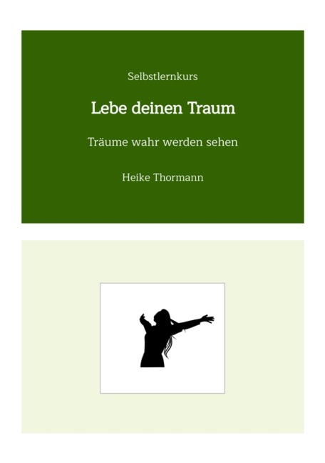 Selbstlernkurs: Lebe deinen Traum - Heike Thormann